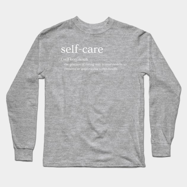 Self-care Long Sleeve T-Shirt by Carnivore-Apparel-Store